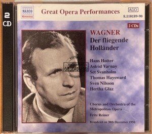 Wagner, Hans Hotter, Astrid Varnay, Set Svanholm, Thomas Haysward, Sven Nilsson, Hertha Glaz, Chorus and Orchestra Of The Metropolitan Opera, Fritz Reiner – Der Fliegende Holländer, 30 December 1950 2CD