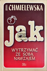 Jak wytrzymać ze sobą nawzajem