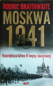 Moskwa 1941. Największa bitwa II wojny światowej