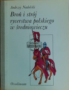 Broń i strój rycerstwa polskiego w średniowieczu