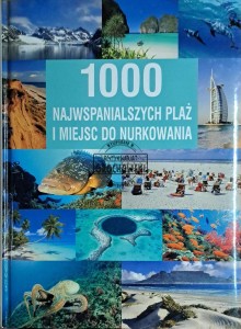 1000 najwspanialszych plaż i miejsc do nurkowania