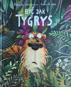 Być jak tygrys