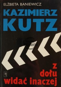 Kazimierz Kutz. Z dołu widać inaczej