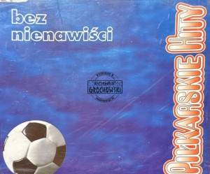 Piłkarskie Hity – Bez Nienawiści CD