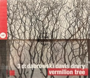 3 D : Dąbrowski, Davis, Drury – Vermilion Tree CD