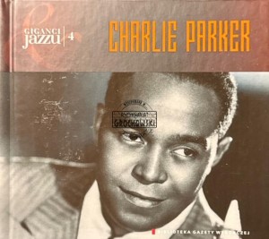 Charlie Parker – Giganci Jazzu 4 CD