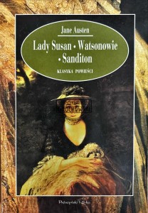 Lady Susan/ Watsonowie/ Sanditon