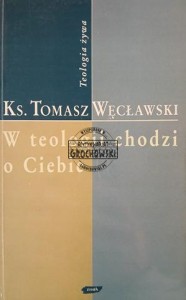 W teologii chodzi o Ciebie