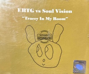 EBTG Vs Soul Vision – Tracey In My Room CD