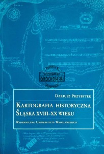 Kartografia historyczna Śląska XVIII - XX wieku