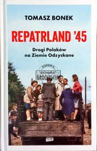 Repatrland '45. Drogi Polaków na Ziemie Odzyskane