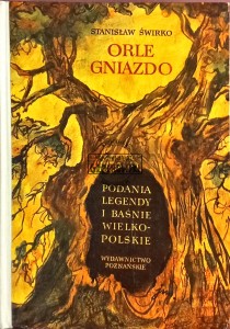 Orle gniazdo. Podania, legendy i baśnie wielkopolskie