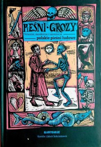 Pieśni grozy. Straszne, mordercze i tajemnicze polskie pieśni ludowe