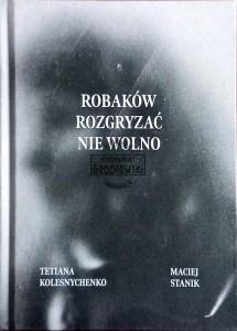 Robaków rozgryzać nie wolno