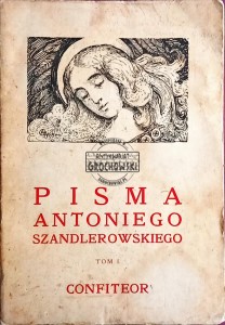 Pisma Antoniego Szandlerowskiego, tom 1. Confiteor