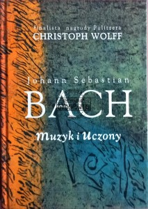 Johann Sebastian Bach. Muzyk i uczony