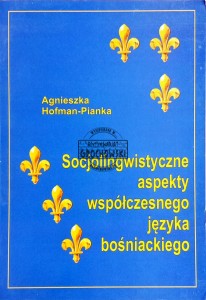 Socjolingwistyczne aspekty współczesnego języka bośniackiego