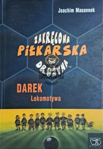 Zakręcona piłkarska drużyna. Darek lokomotywa