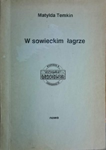 W sowieckim łagrze. Wspomnienia komunistki