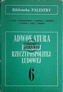 Adwokatura Polskiej Rzeczypospolitej Ludowej. Tom VI