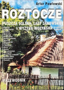 Roztocze. Puszcza Solska, Lasy Janowskie i wyżyna wołyńska