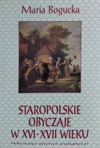 Staropolskie obyczaje w XVI-XVII wieku