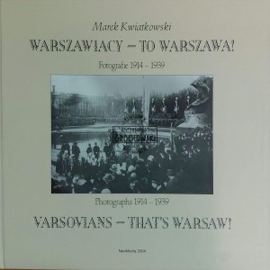 Warszawiacy - to Warszawa! Fotografie 1914-1939