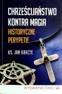 Chrześcijaństwo kontra magia. Historyczne perypetie