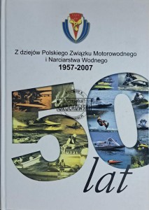 Z dziejów Polskiego Związku Motorowego i Narciarstwa Wodnego 1957-2007