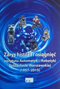 Zarys historii i osiągnięć Instytutu Automatyki i Robotyki Politechniki Warszawskiej (1957-2015)