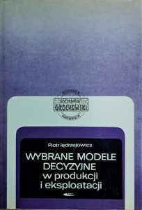 Wybrane modele decyzyjne w produkcji i eksploatacji