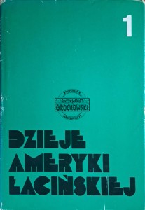 Dzieje Ameryki Łacińskiej. Tom I 1750 - 1870/1880