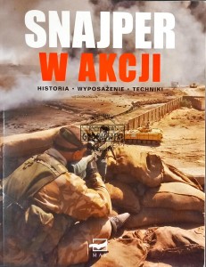 Snajper w akcji. Historia, wyposażenie, techniki