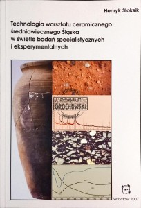 Technologia warsztatu ceramicznego średniowiecznego Śląska w świetle badań specjalistycznych i eksperymentalnych