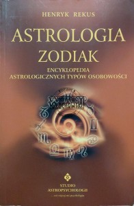 Astrologia. Zodiak. Encyklopedia astrologicznych typów osobowości