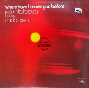 Return To Forever Featuring Chick Corea – Where Have I Known You Before LP