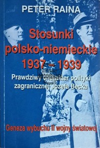 Stosunki polsko-niemieckie 1937-1939. Prawdziwy charakter polityki zagranicznej Józefa Becka