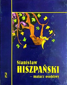 Stanisław Hiszpański - malarz osobliwy