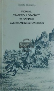 Indianie, traperzy i osadnicy w dziejach amerykańskiego zachodu