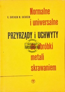 Normalne i uniwersalne przyrządy i uchwyty do obróbki metali skrawaniem