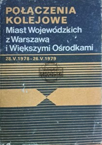 Połączenia kolejowe. Miast Wojewódzkich z Warszawą i Większymi Ośrodkami, 28 V 1978 - 26 V 1979