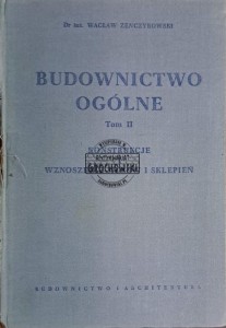 Budownictwo ogólne. Tom II konstrukcje i wznoszenie murów i sklepień