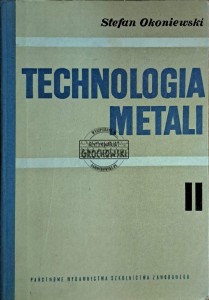 Technologia metali. Tom II