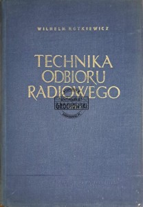 Technika odbioru radiowego. Tom I