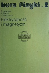 Kurs z Fizyki. Tom II Elektryczność i magnetyzm