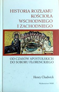 Historia rozłamu kościoła wschodniego i zachodniego. Od czasów apostolskich do Soboru Florenckiego