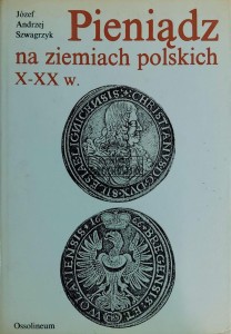 Pieniądz na ziemiach polskich X-XX w.