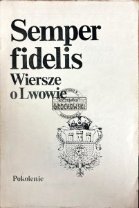 Semper fidelis. Wiersze o Lwowie