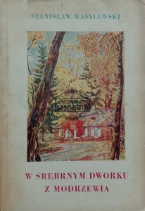 W srebrnym dworku z modrzewia