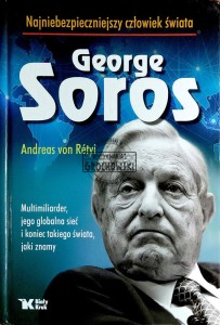 George Soros. Najniebezpieczniejszy człowiek świata